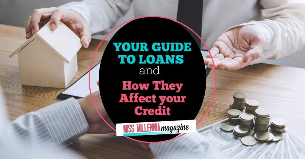your guide to loans and how they affect your credit score