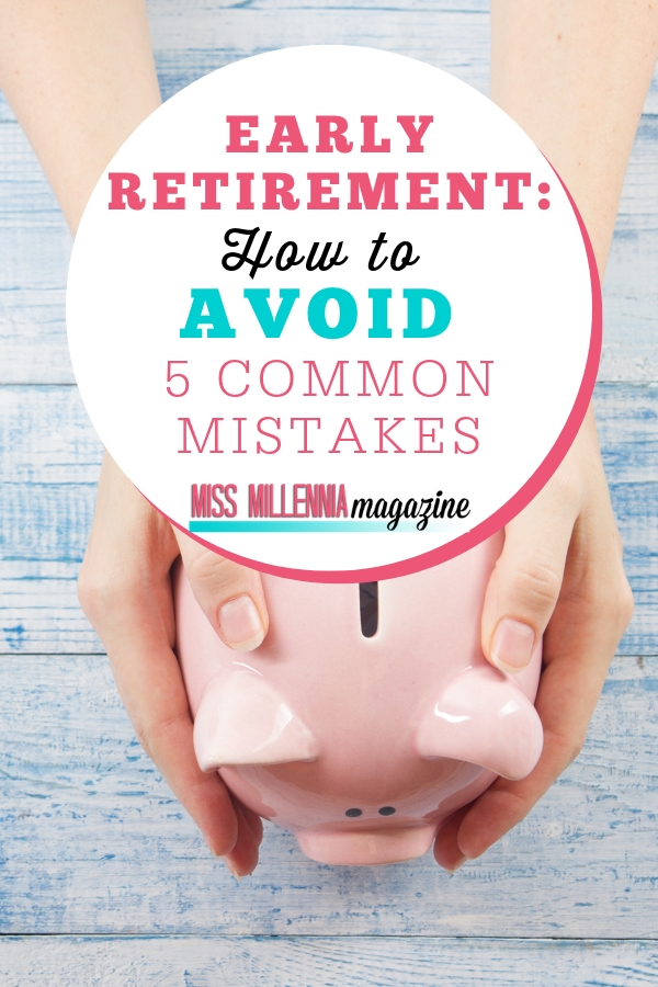 Here are the five of the most common mistakes that can blight your early retirement journey and help you to the years leading up to the “big day”