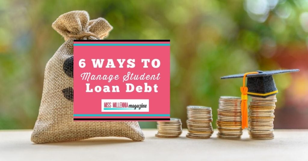 6 Ways to Manage Student Loan Debt