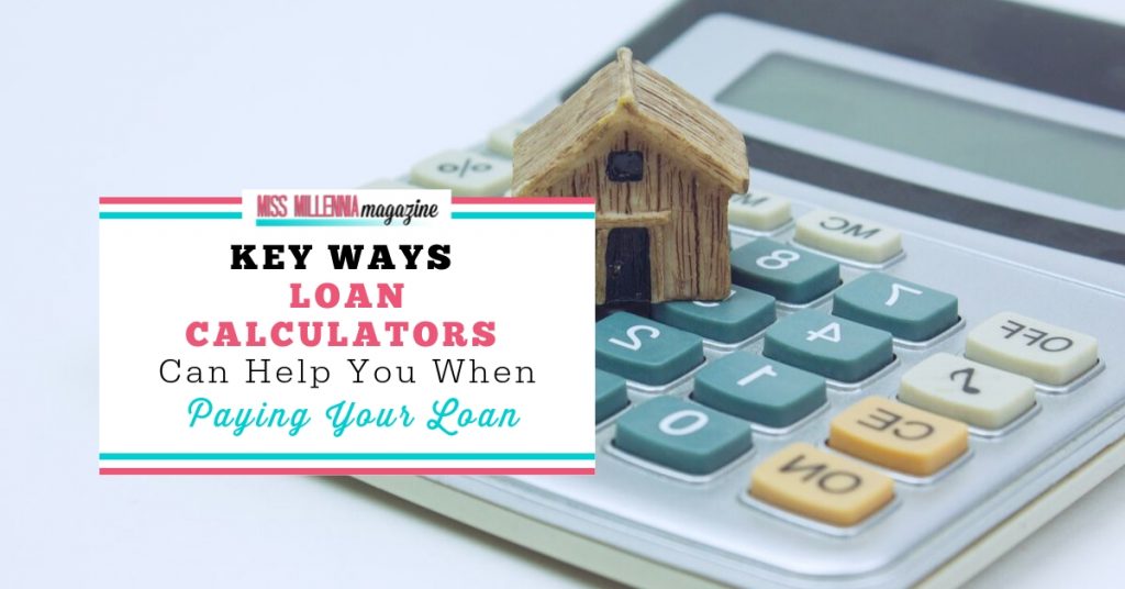 Key Ways Loan Calculators Can Help You When Paying Your Loan