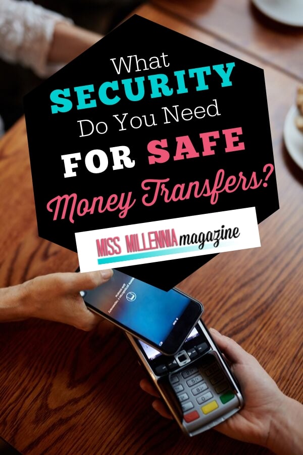 Now you can send money anywhere in the world. Here is what you need to know about safe money transfers services and the security you need.