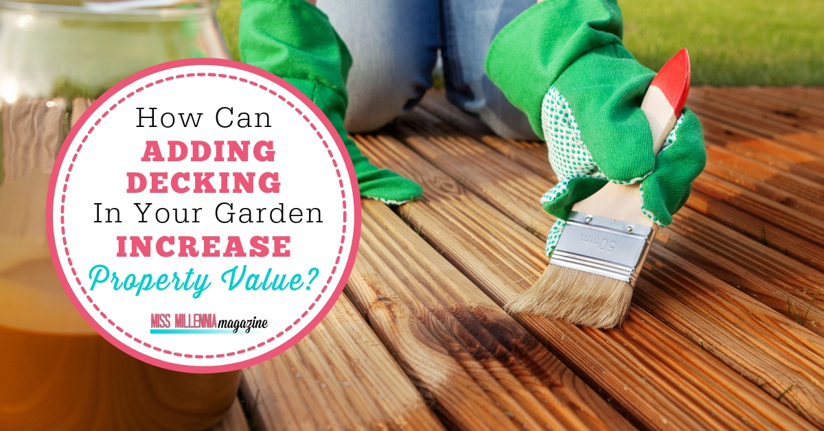 How To Increase The Property Value By Adding Decking In Your Garden