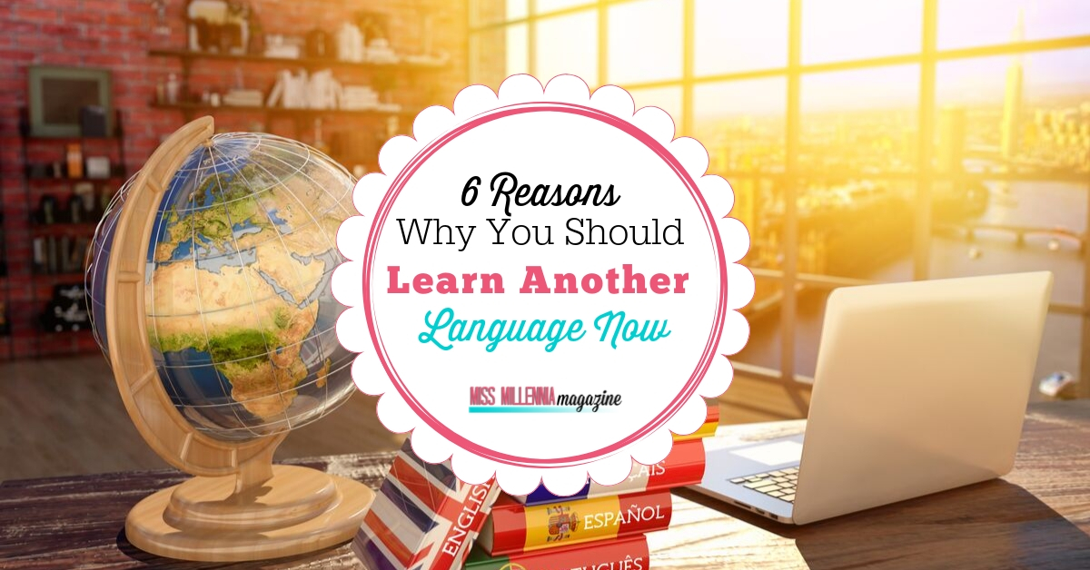 6 Reasons to Learn Another Language