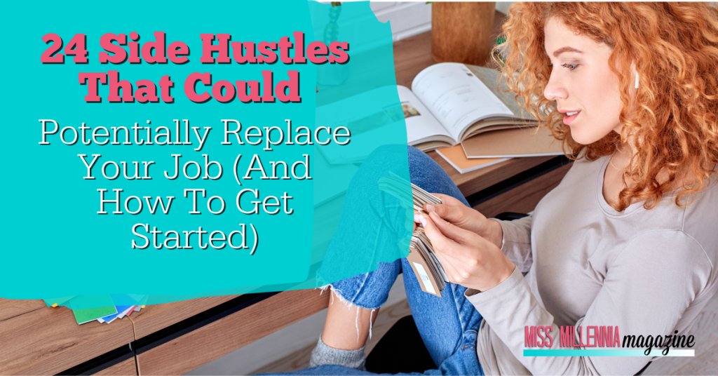 24 Side Hustles That Could Potentially Replace Your Job (And How To Get Started)