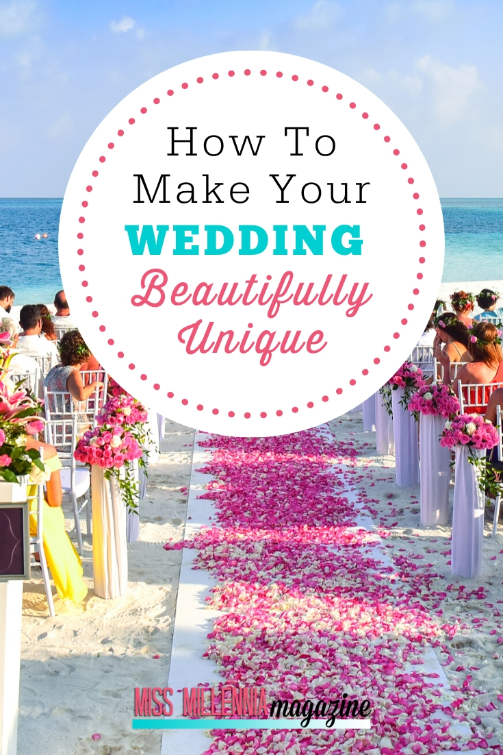 How To Make Your Wedding Beautifully Unique