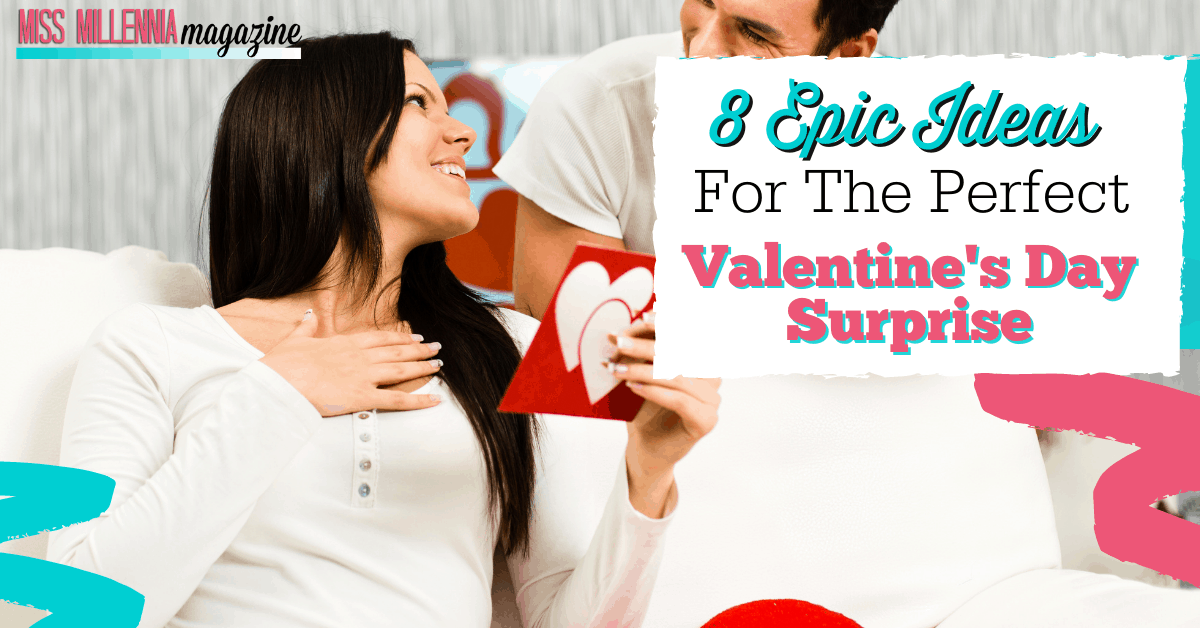 8 Epic Ideas For The Perfect Valentine's Day Surprise