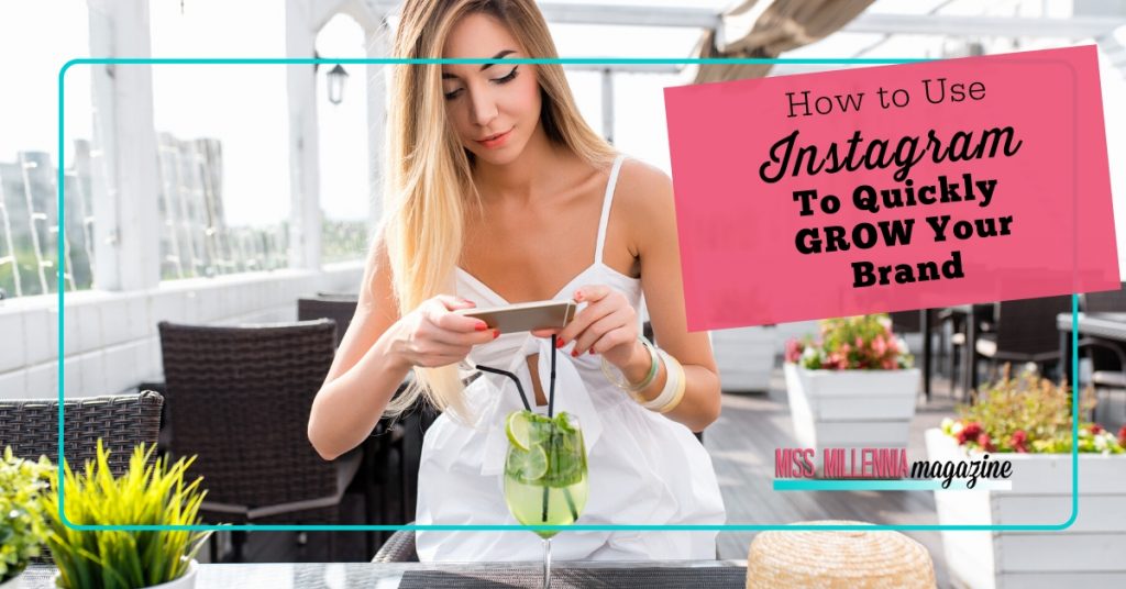 How To Use Instagram To Quickly Grow Your Brand