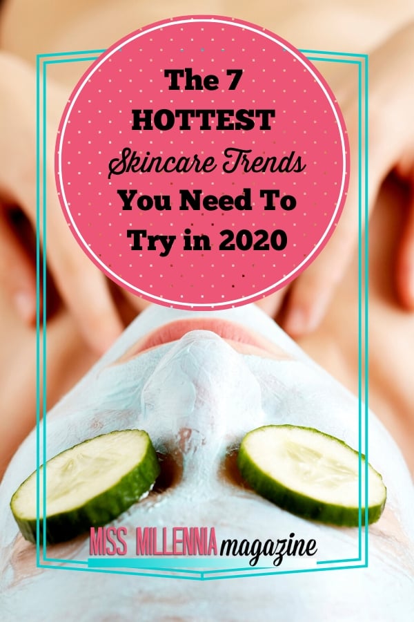 The 7 Hottest Skincare Trends You Need To Try in 2020
