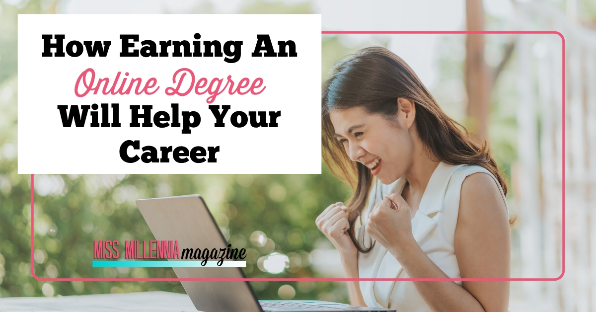 How Earning An Online Degree Will Help Your Career