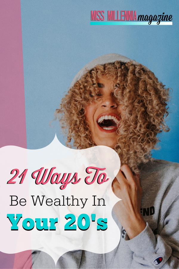 21 Ways To Be Wealthy In Your 20s
