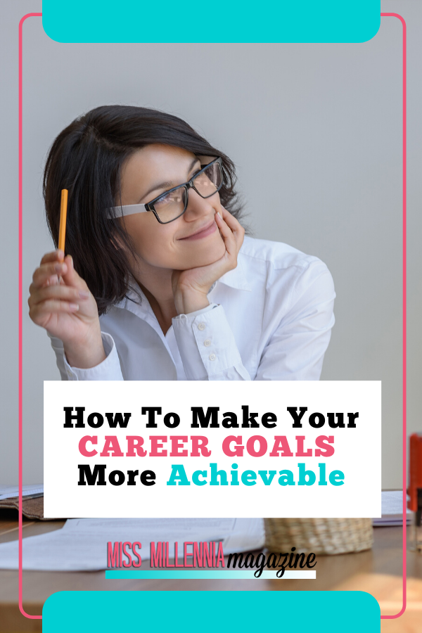 How To Make Your Career Goals More Achievable