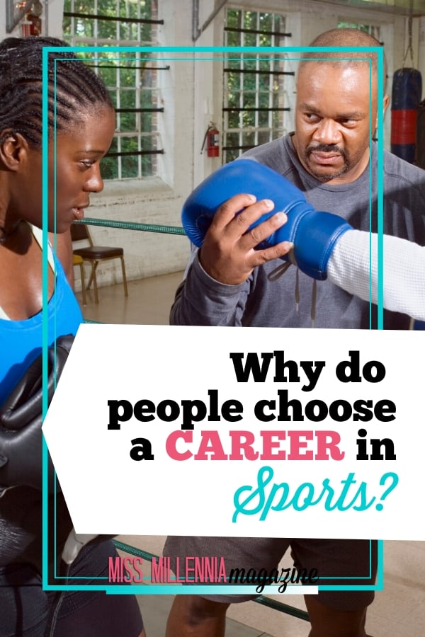 Why do people choose a career in sports?