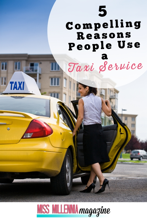 5 Compelling Reasons People Use a Taxi Service