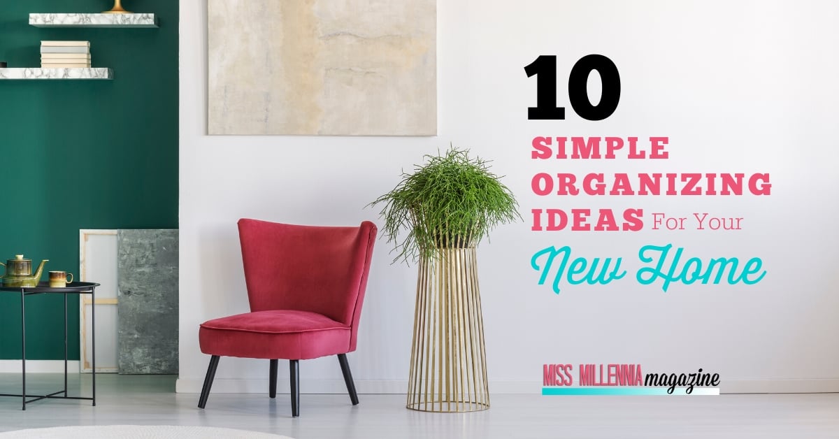 10 Simple Organizing Ideas For Your New Home