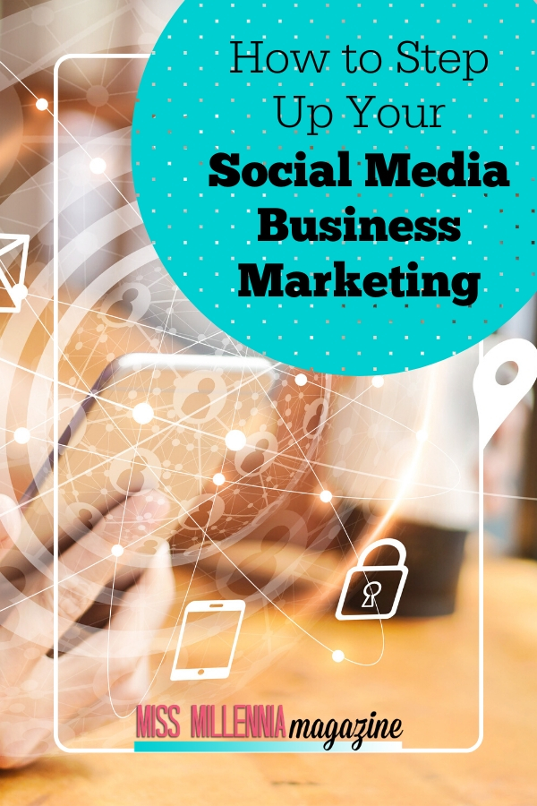 How to Step Up Your Social Media Business Marketing