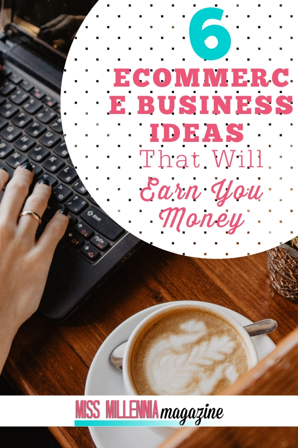 6-Ecommerce-Business-Ideas-That-Will-Earn-You-Money