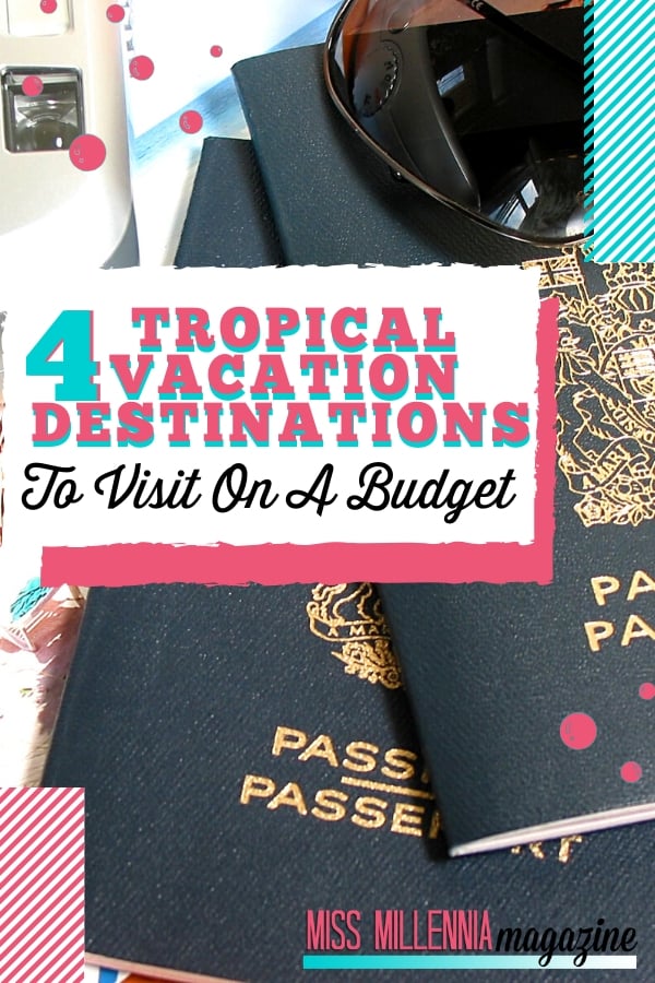 4 Tropical Vacation Destinations To Visit On A Budget