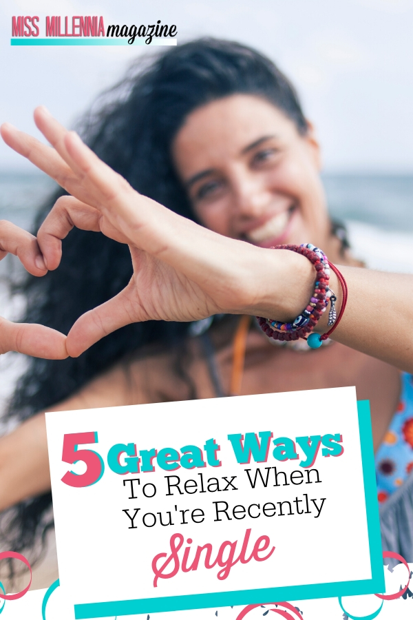 5 Great Ways To Relax When You're Recently Single