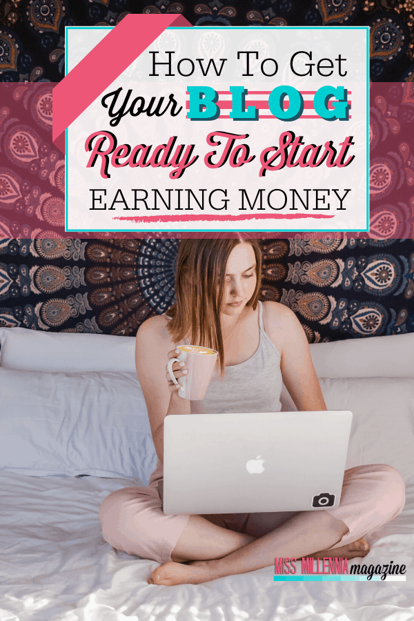 How To Get Your Blog Ready To Start Earning Money