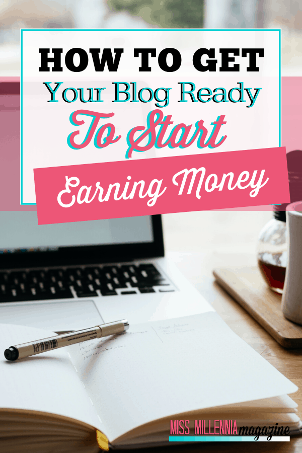 How To Get Your Blog Ready To Start Earning Money