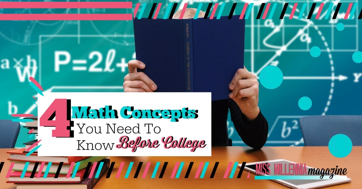 4 Math Concepts You Need To Know Before College