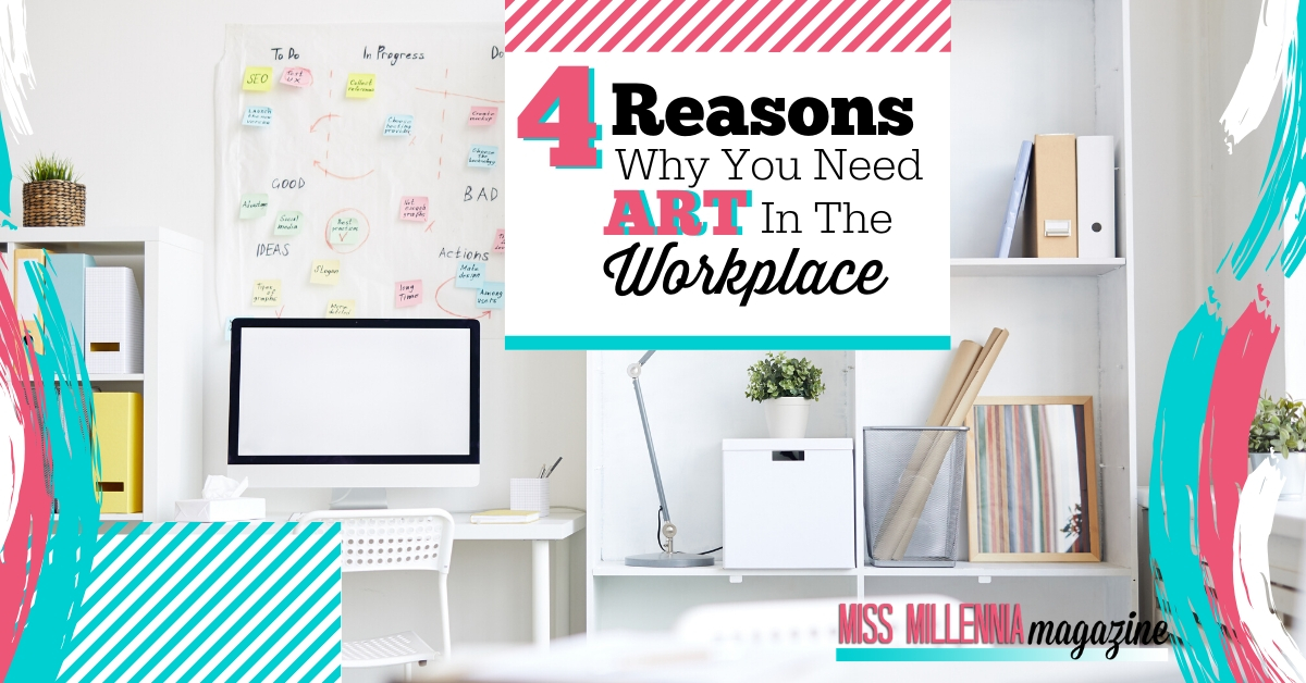 4 Reasons Why You Need Art In The Workplace