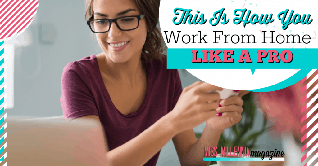 This Is How You Work From Home Like a Pro