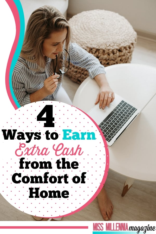 4 Ways to Earn Extra Cash from the Comfort of Home