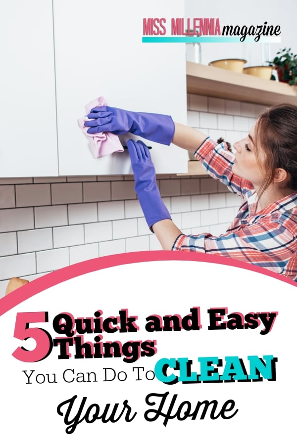5 Quick and Easy Things You Can Do To Clean Your Home