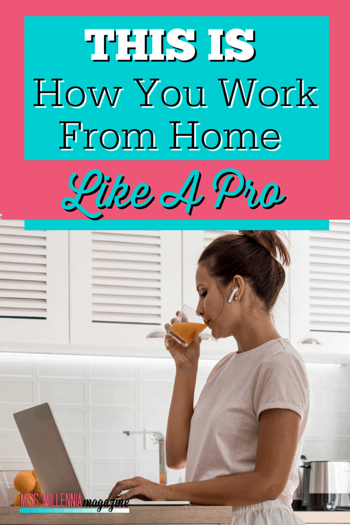 This Is How You Work From Home Like a Pro