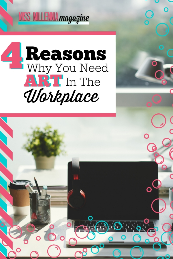 4 Reasons Why You Need Art In The Workplace