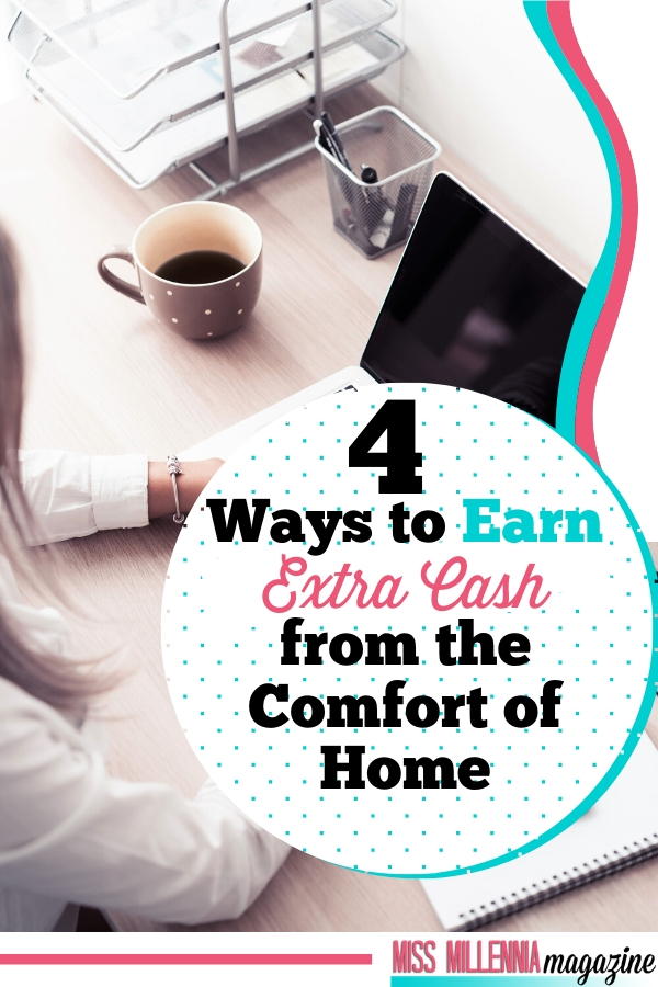 4 Ways to Earn Extra Cash from the Comfort of Home
