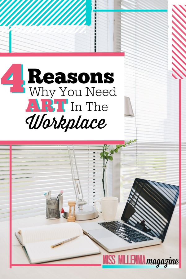 4 Reasons Why You Need Art In The Workplace