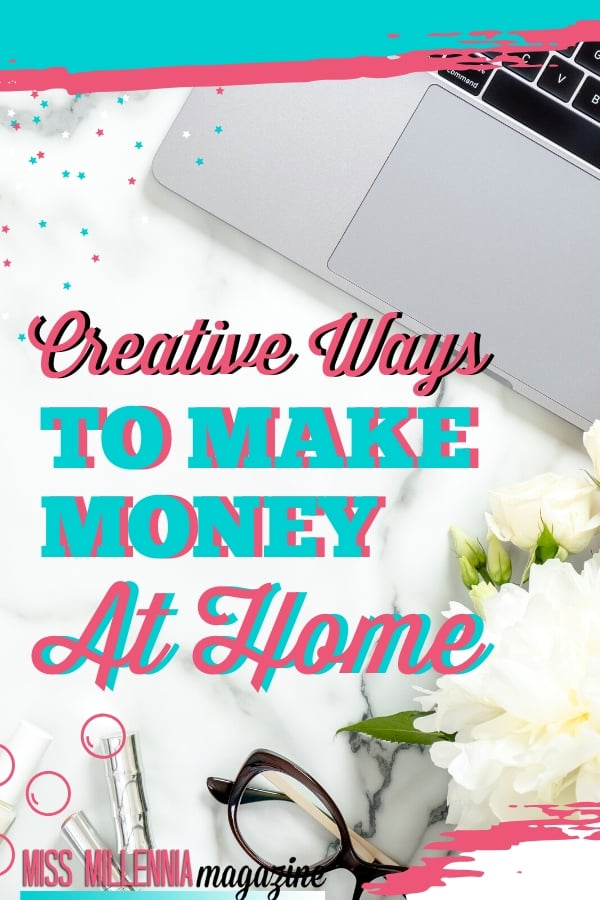 Creative Ways to Make Money At Home