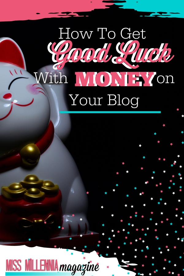 How To Get Good Luck With Money on Your Blog