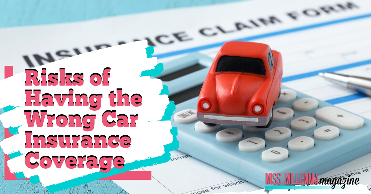 Risks of Having the Wrong Car Insurance Coverage