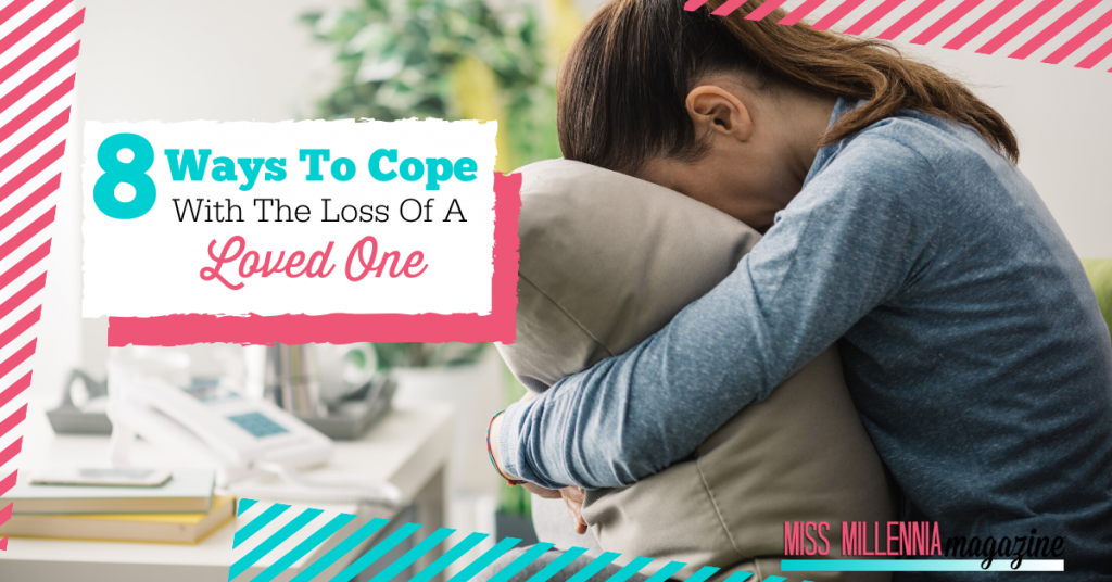8 Ways To Cope With The Loss Of A Loved One