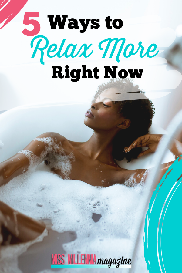 5 Ways To Relax More Right Now