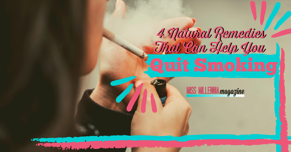 4 Natural Remedies That Can Help You Quit Smoking