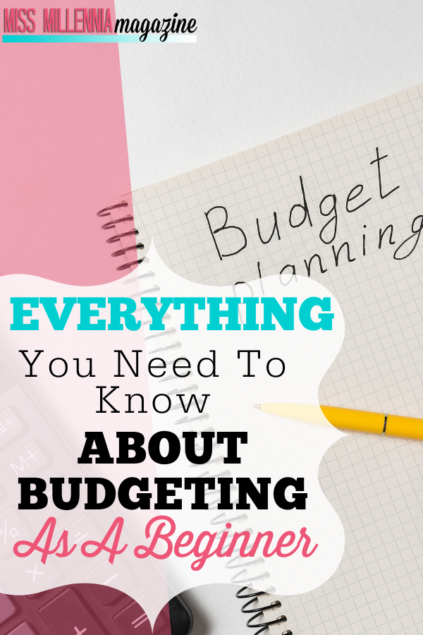 Everything You Need To Know About Budgeting As A Beginner
