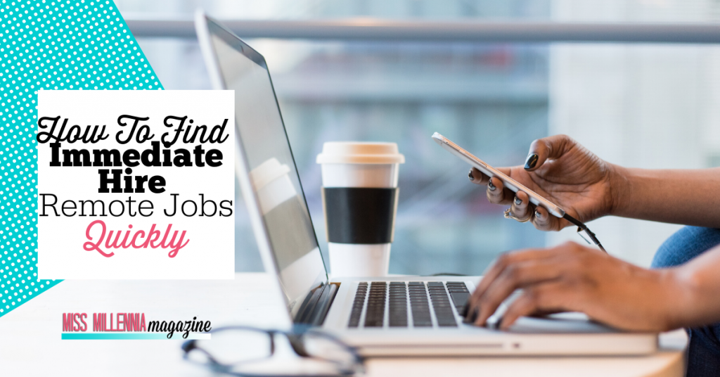 How To Find Immediate Hire Remote Jobs Quickly (2023)