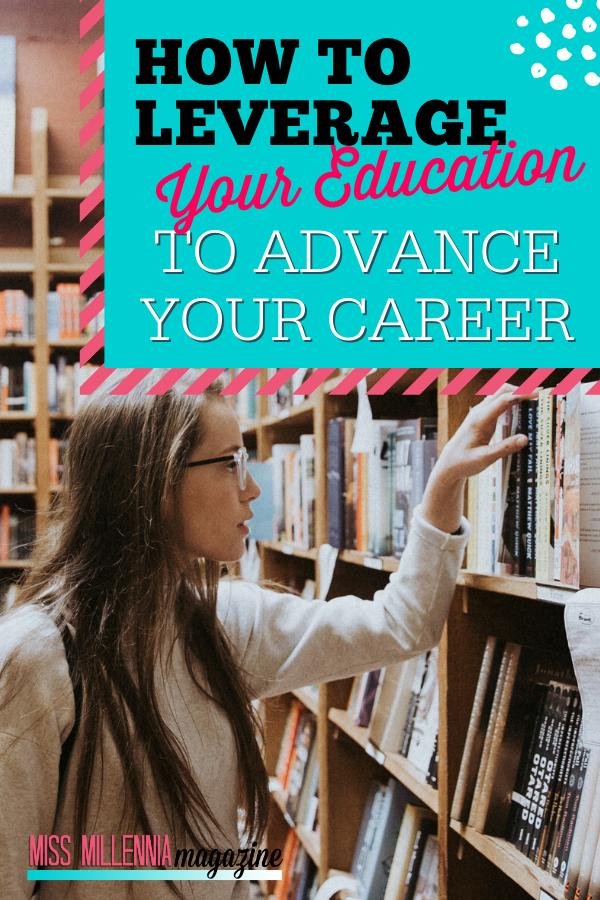 How To Leverage Your Education To Advance Your Career