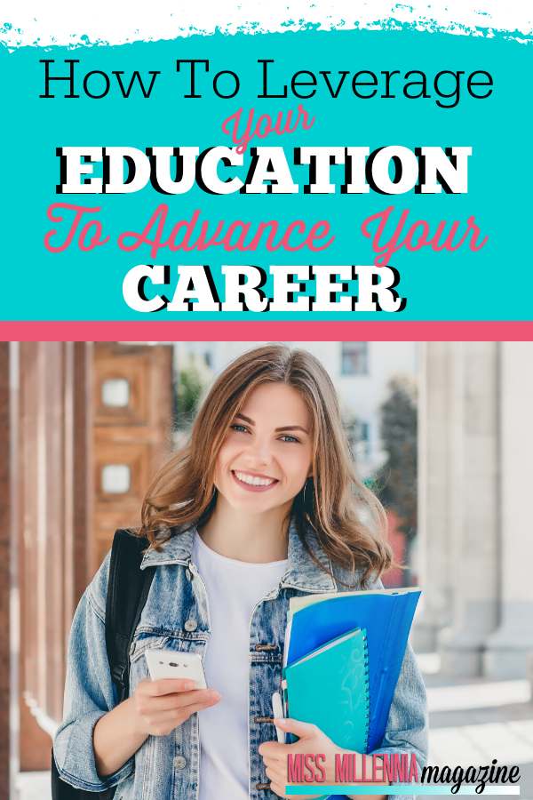 How To Leverage Your Education To Advance Your Career