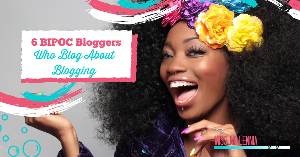 6 BIPOC Bloggers Who Blog About Blogging