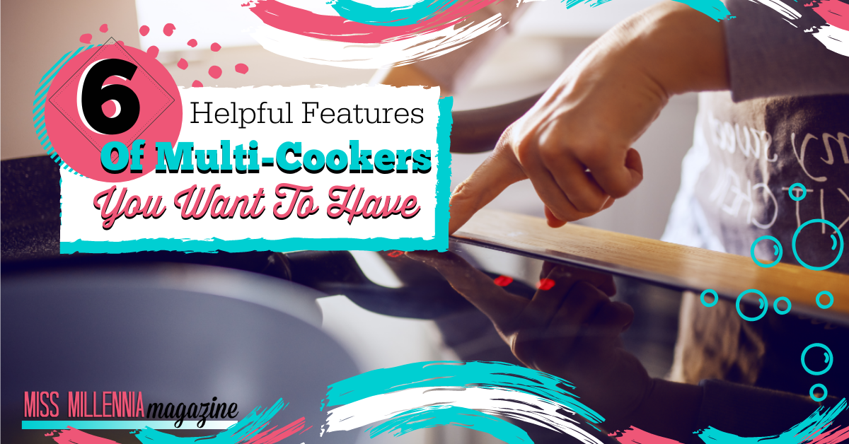 6 Helpful Features Of Multi-Cookers You Want To Have