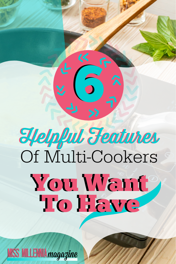 6 Helpful Features Of Multi-Cookers You Want To Have