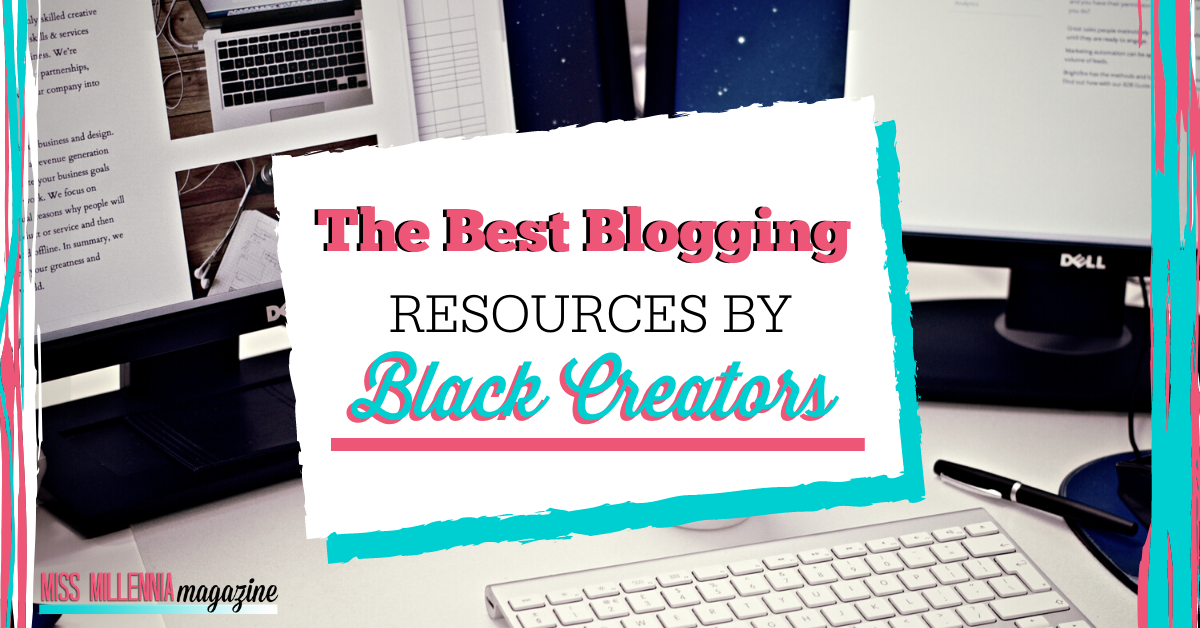 The Best Blogging Resources By Black Creators