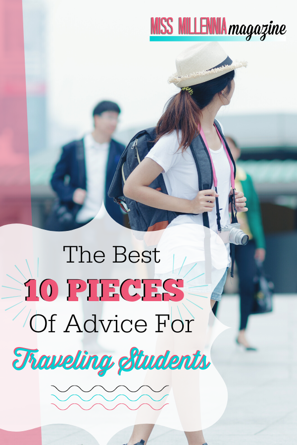 The Best 10 Pieces Of Advice For Traveling Students