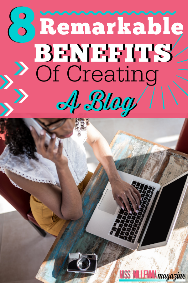 8 Remarkable Benefits Of Creating A Blog