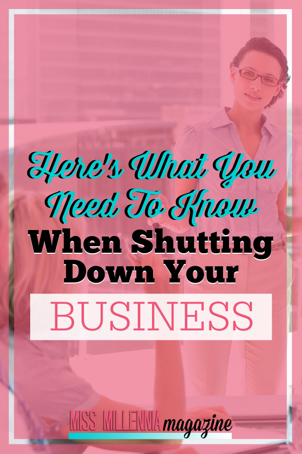 Here's What You Need To Know When Shutting Down Your Business